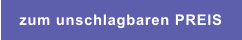 zum unschlagbaren PREIS